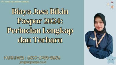 Biaya Jasa Bikin Paspor 2024 Perincian Lengkap dan Terbaru