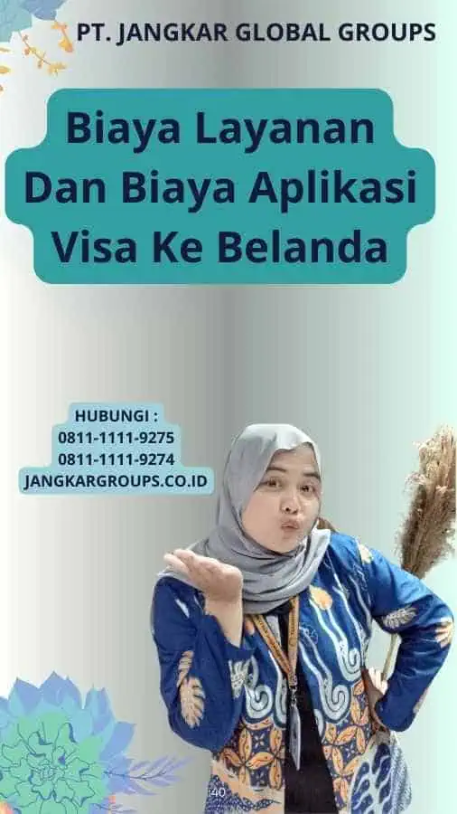 Biaya Layanan Dan Biaya Aplikasi Visa Ke Belanda