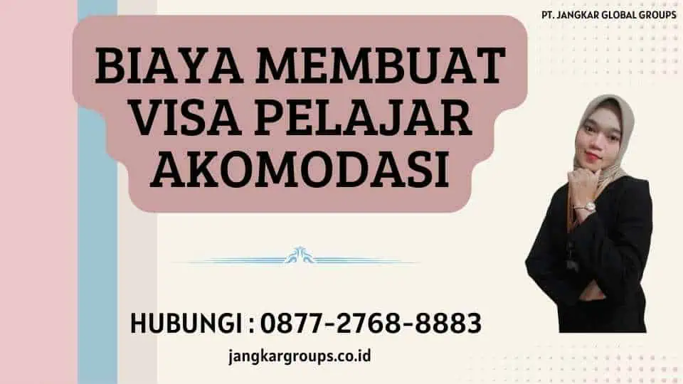 Biaya Membuat Visa Pelajar Akomodasi