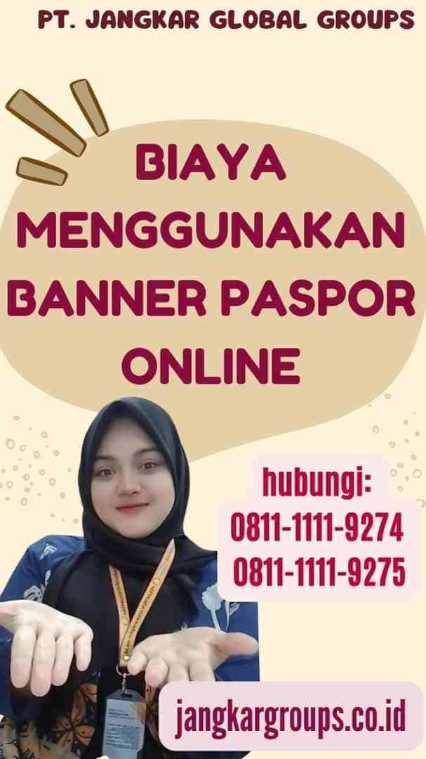 Biaya Menggunakan Banner Paspor Online