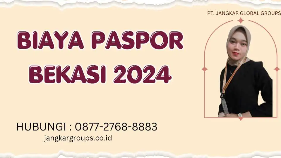 Biaya Paspor Bekasi 2024 Semua yang Perlu Anda Ketahui