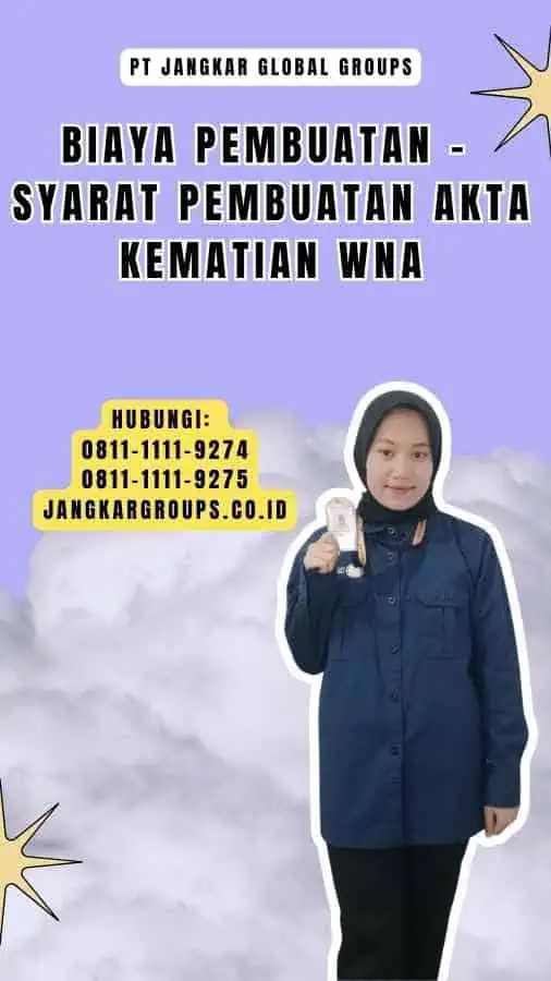 Biaya Pembuatan - Syarat Pembuatan Akta Kematian WNA