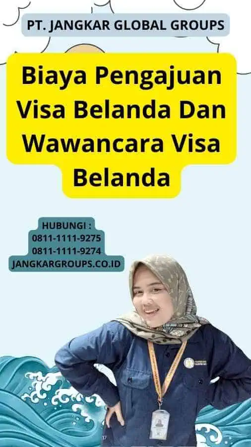 Biaya Pengajuan Visa Belanda Dan Wawancara Visa Belanda