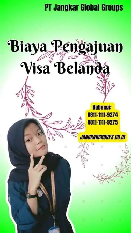 Biaya Pengajuan Visa Belanda Visa Belanda Berapa Hari