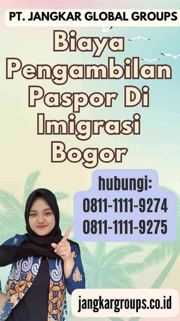 Biaya Pengambilan Paspor Di Imigrasi Bogor