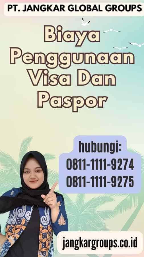 Biaya Penggunaan Visa Dan Paspor