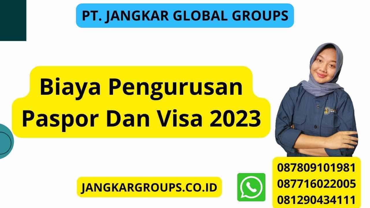 Biaya Pengurusan Paspor Dan Visa 2023