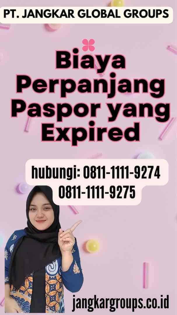 Biaya Perpanjang Paspor yang Expired