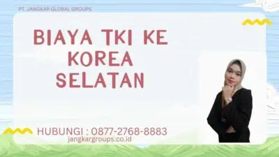 Biaya TKI Ke Korea Selatan