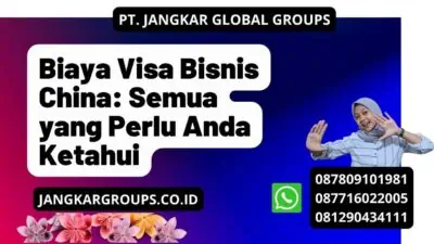 Biaya Visa Bisnis China: Semua yang Perlu Anda Ketahui