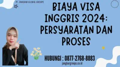 Biaya Visa Inggris 2024 Persyaratan dan Proses