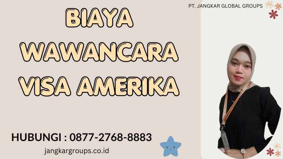 Biaya Wawancara Visa Amerika