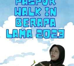 Bikin Paspor Walk In Berapa Lama 2023