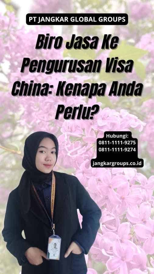 Biro Jasa Ke Pengurusan Visa China: Kenapa Anda Perlu?