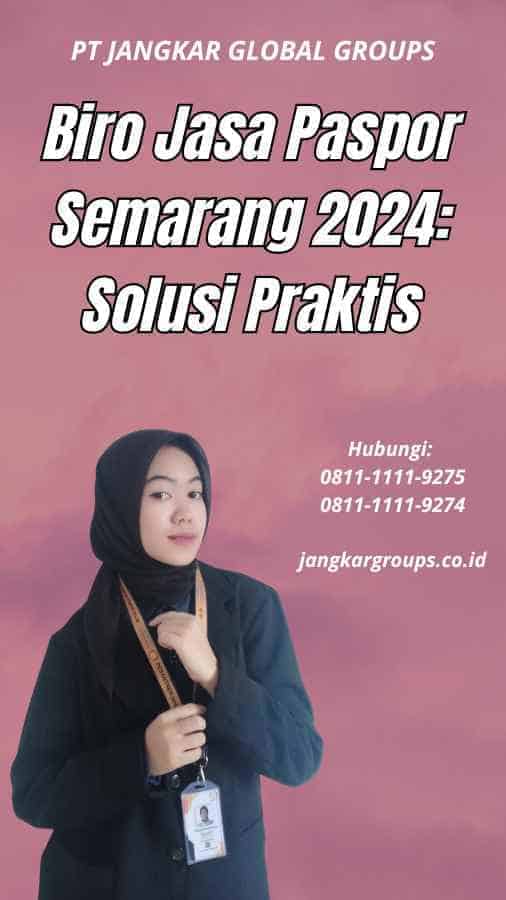 Biro Jasa Paspor Semarang 2024 Solusi Praktis