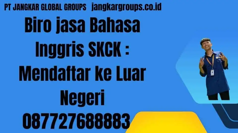 Biro jasa Bahasa Inggris SKCK Mendaftar ke Luar Negeri