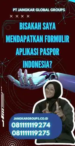 Bisakah Saya Mendapatkan Formulir Aplikasi Paspor Indonesia?