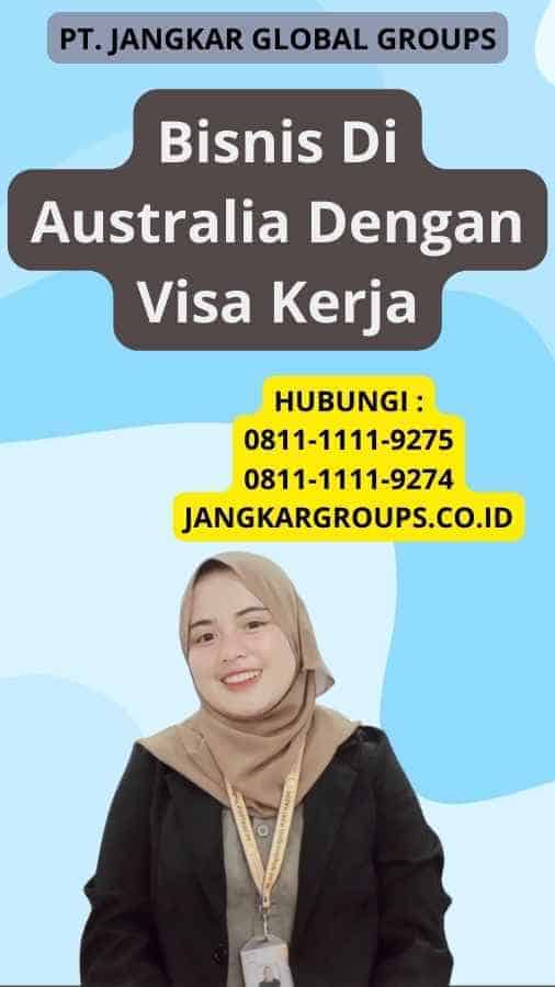 Bisnis Di Australia Dengan Visa Kerja