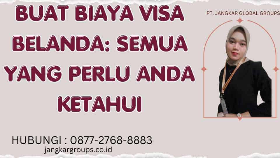 Buat Biaya Visa Belanda Semua yang Perlu Anda Ketahui