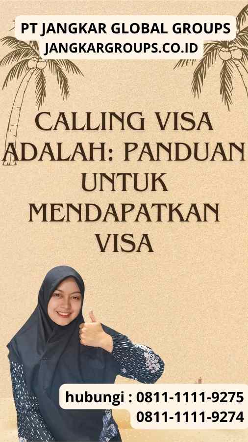 Calling Visa Adalah: Panduan untuk Mendapatkan Visa