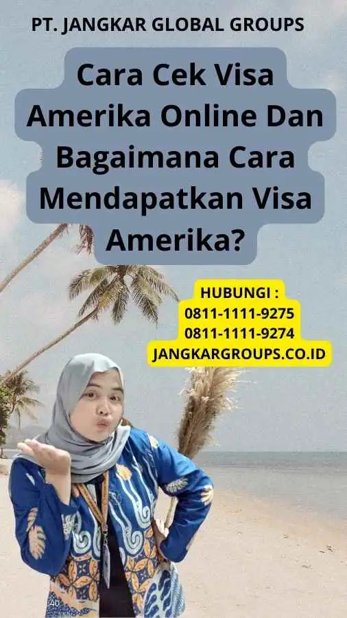 Cara Cek Visa Amerika Online Dan Bagaimana Cara Mendapatkan Visa Amerika?