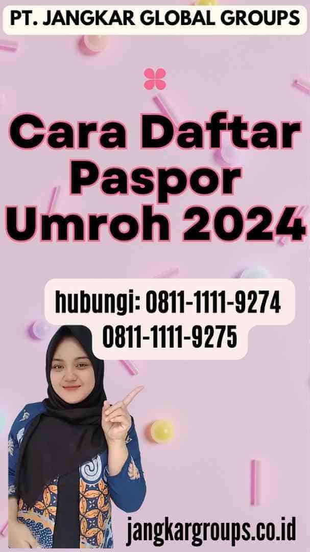 Cara Daftar Paspor Umroh 2024