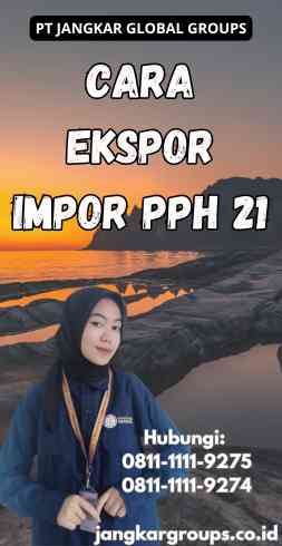 Cara Ekspor Impor Pph 21