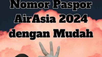 Cara Ganti Nomor Paspor AirAsia 2024 dengan Mudah