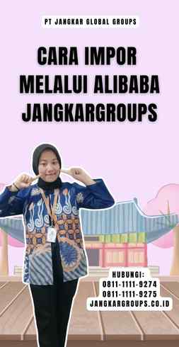 Cara Impor Melalui Alibaba Jangkargroups