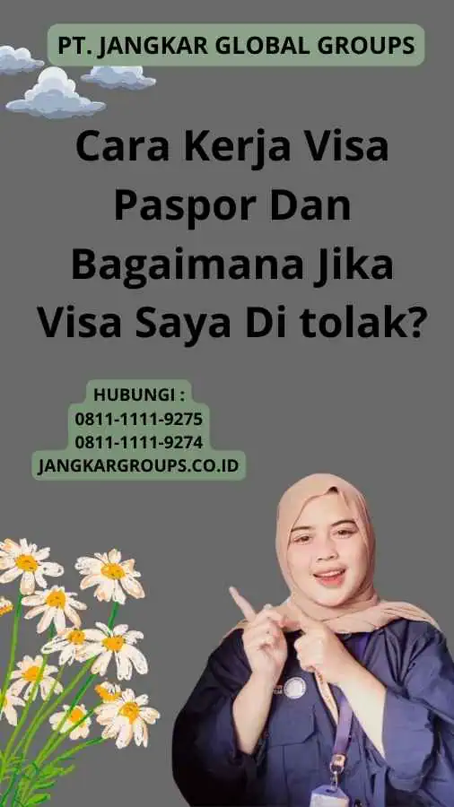 Cara Kerja Visa Paspor Dan Bagaimana Jika Visa Saya Di tolak?