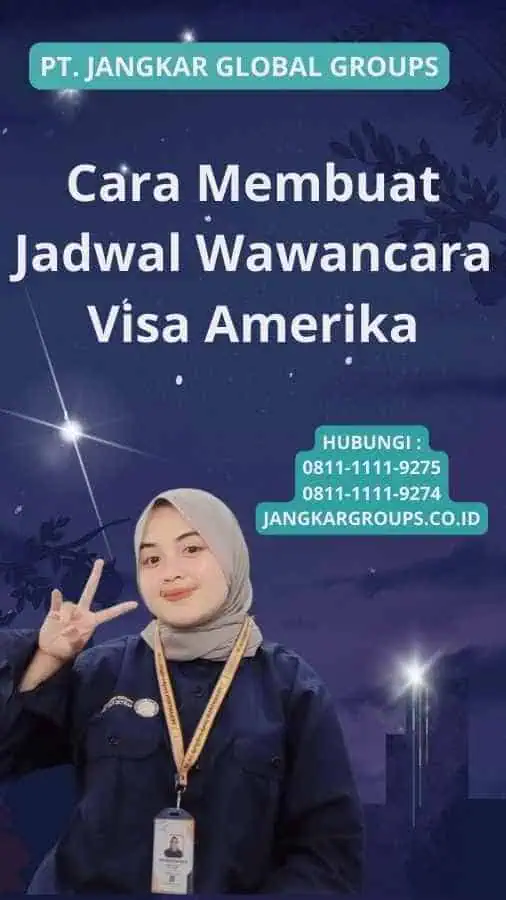 Cara Membuat Jadwal Wawancara Visa Amerika