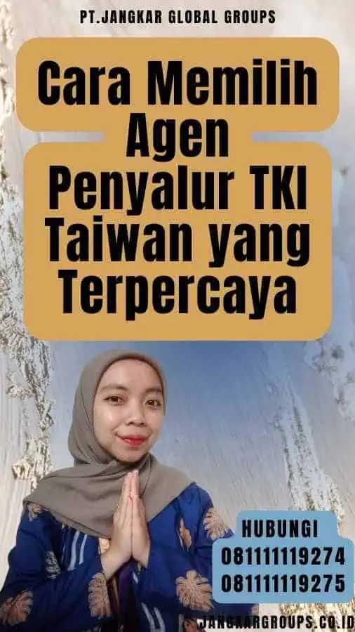 Cara Memilih Agen Penyalur TKI Taiwan yang Terpercaya