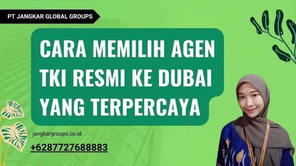 Cara Memilih Agen TKI Resmi Ke Dubai yang Terpercaya