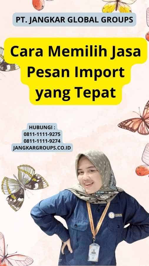 Cara Memilih Jasa Pesan Import yang Tepat