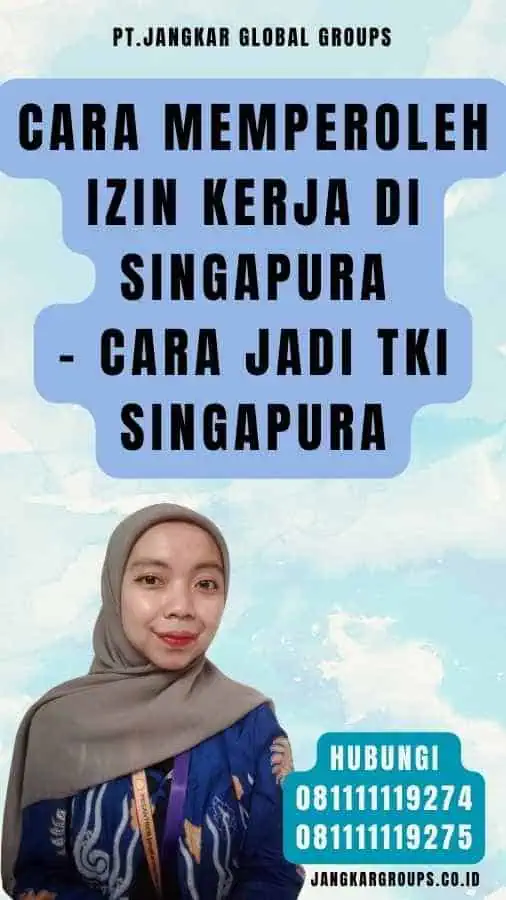 Cara Memperoleh Izin Kerja di Singapura - Cara Jadi TKI Singapura