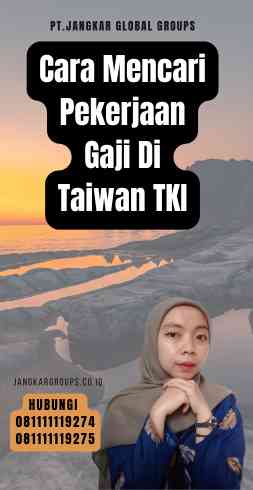 Cara Mencari Pekerjaan Gaji Di Taiwan TKI