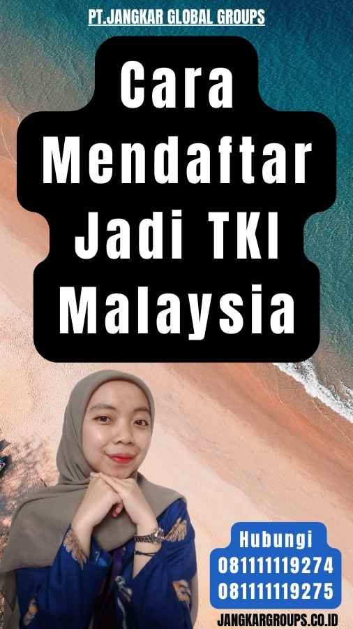 Cara Mendaftar Jadi TKI Malaysia