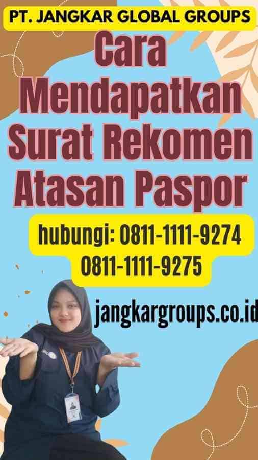 Cara Mendapatkan Surat Rekomen Atasan Paspor