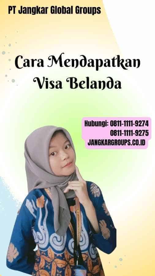 Cara Mendapatkan Visa Belanda