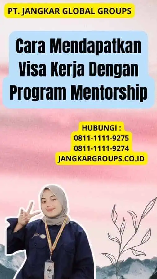 Cara Mendapatkan Visa Kerja Dengan Program Mentorship