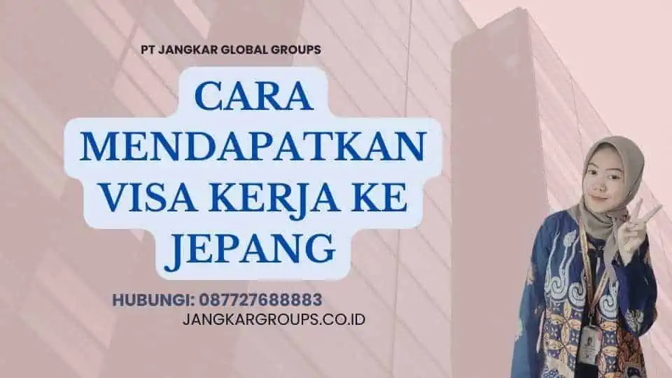 Cara Mendapatkan Visa Kerja Ke Jepang