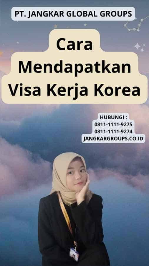 Cara Mendapatkan Visa Kerja Korea