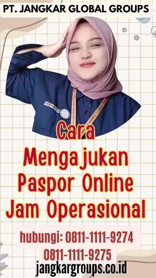 Cara Mengajukan Paspor Online Jam Operasional