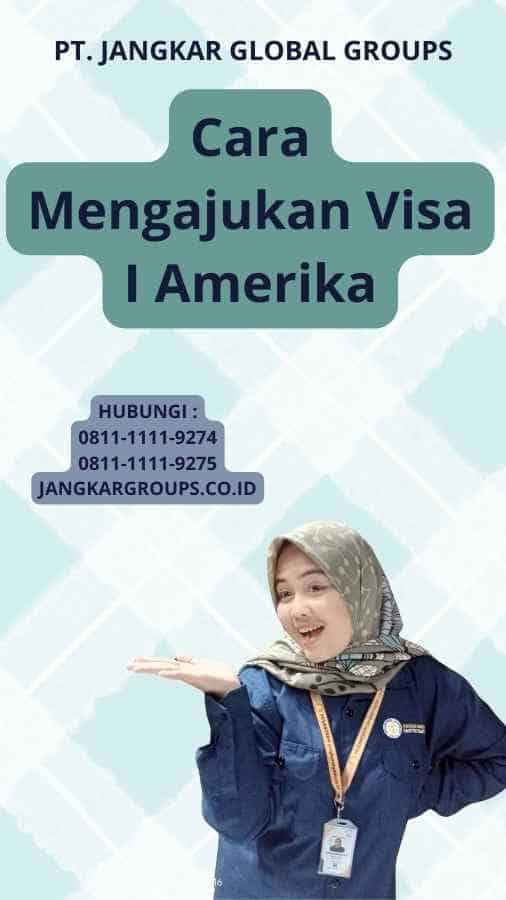 Cara Mengajukan Visa I Amerika