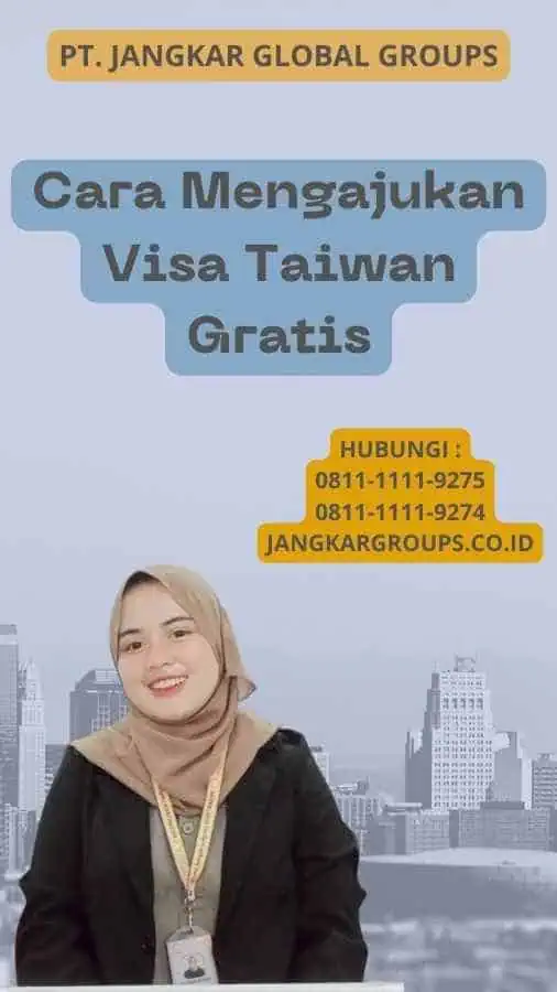 Cara Mengajukan Visa Taiwan Gratis