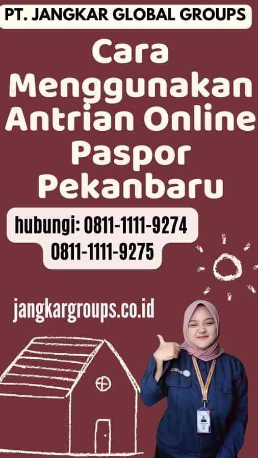 Cara Menggunakan Antrian Online Paspor Pekanbaru