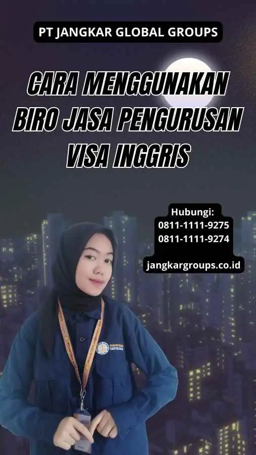 Cara Menggunakan Biro Jasa Pengurusan Visa Inggris