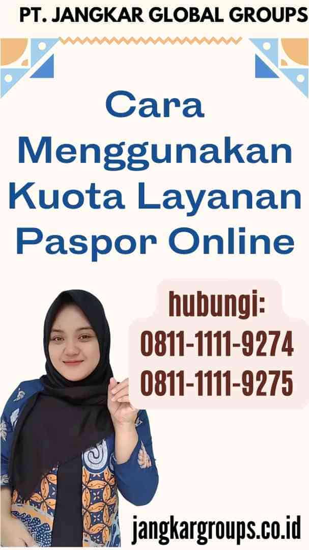 Cara Menggunakan Kuota Layanan Paspor Online