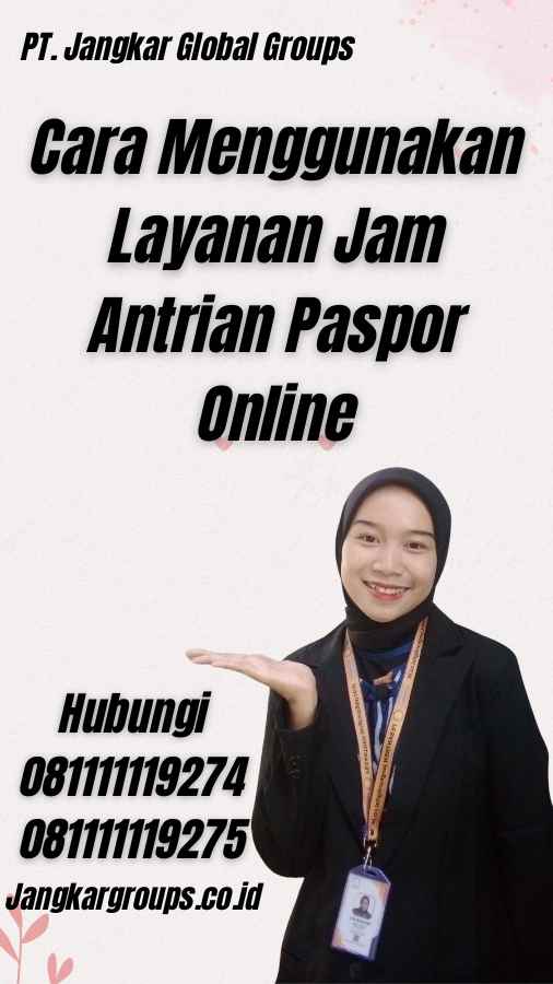 Cara Menggunakan Layanan Jam Antrian Paspor Online