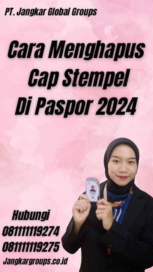 Cara Menghapus Cap Stempel Di Paspor 2024